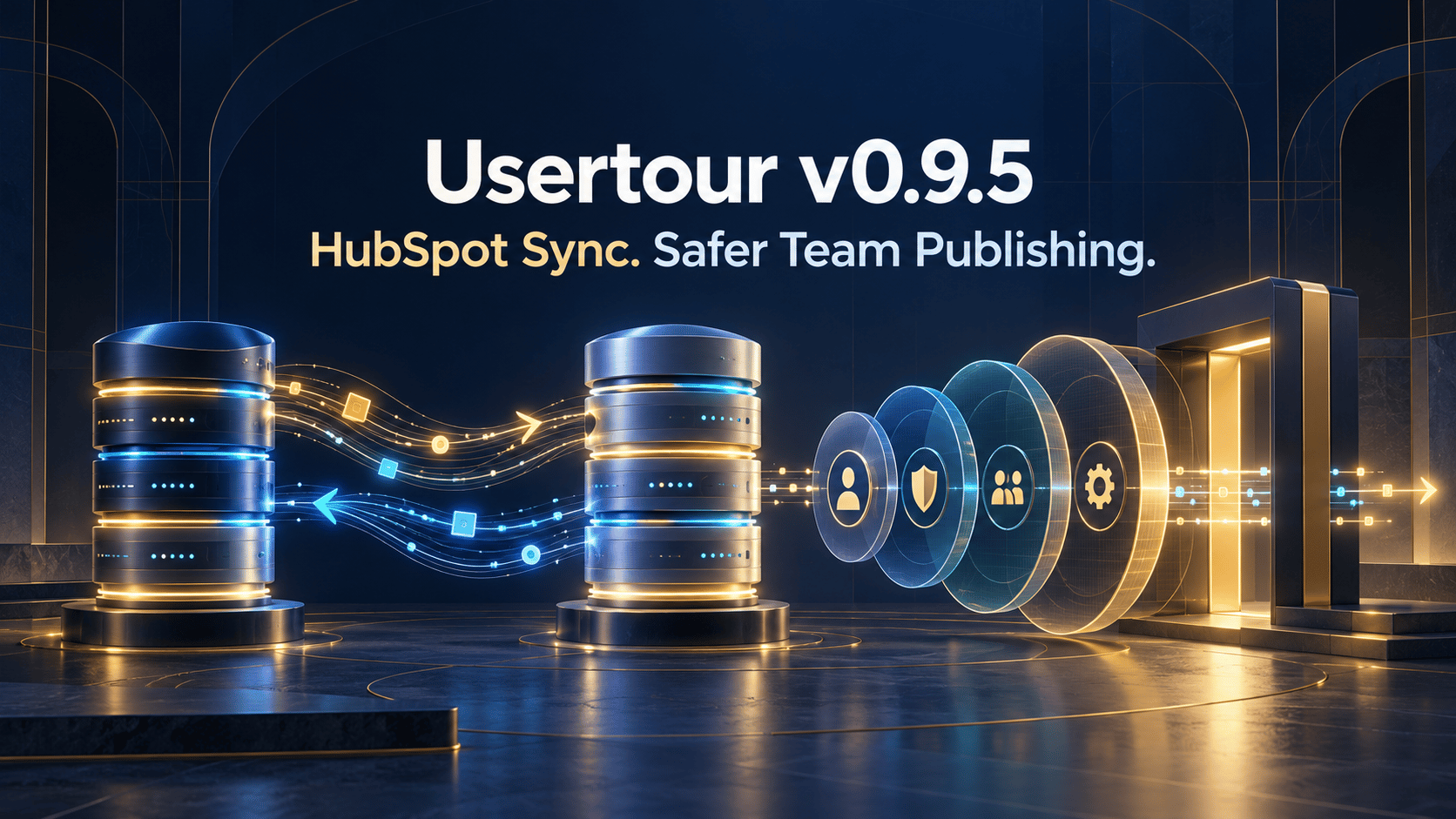 Usertour v0.9.5: HubSpot Sync and Safer Team Publishing